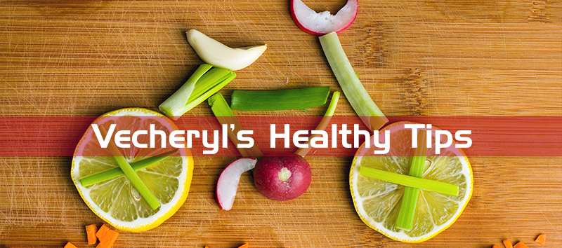 Vecheryl's Healthy Tips